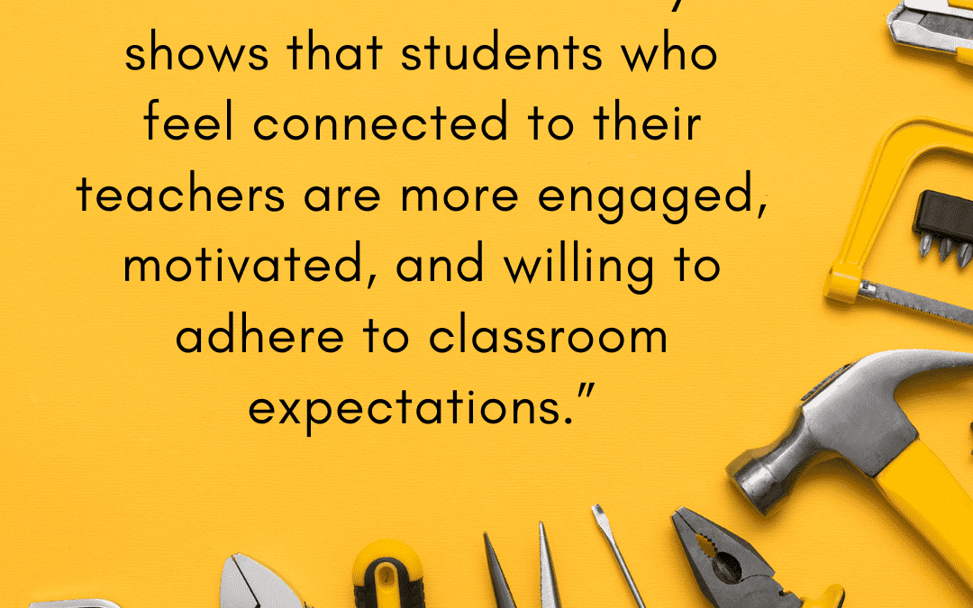 Relationships: The Most Powerful Classroom Management Tool in a Teacher’s Toolbox